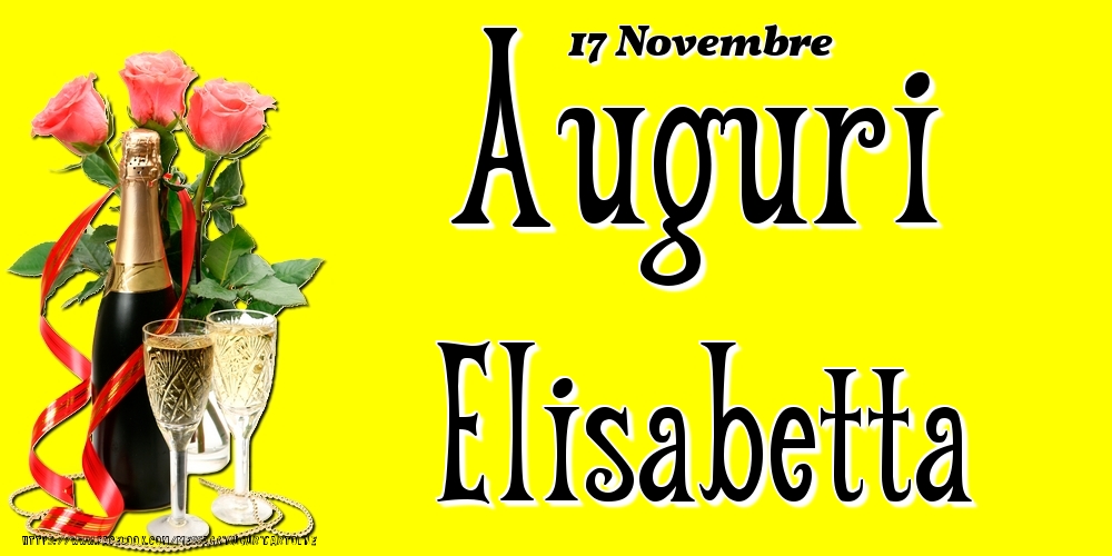 17 Novembre - Auguri Elisabetta! - Cartoline onomastico