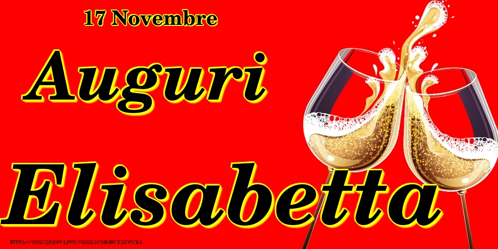 17 Novembre - Auguri Elisabetta! - Cartoline onomastico