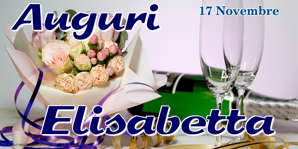 17 Novembre - Auguri Elisabetta! - Cartoline onomastico