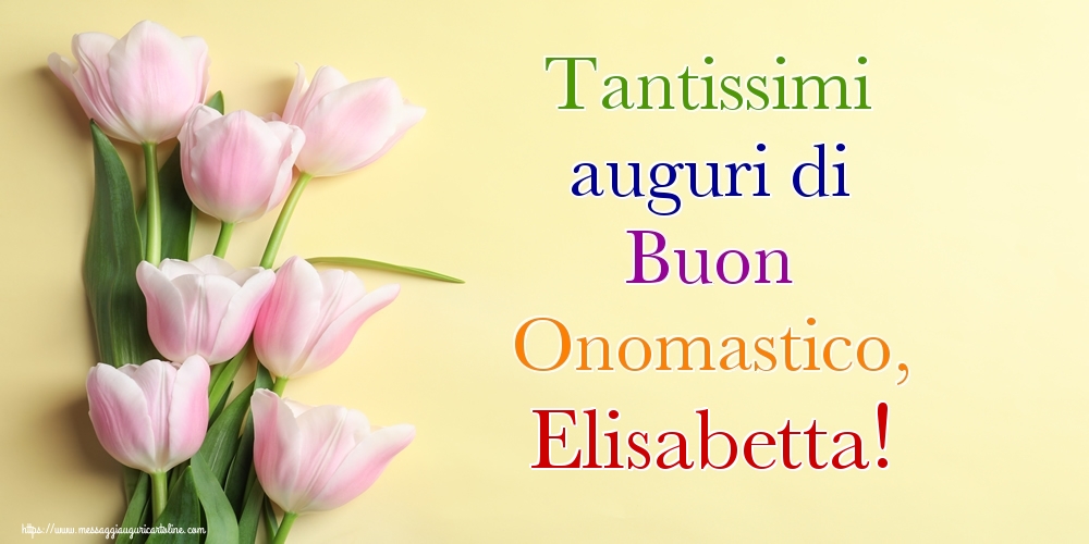 Tantissimi auguri di Buon Onomastico, Elisabetta! - Cartoline onomastico con mazzo di fiori