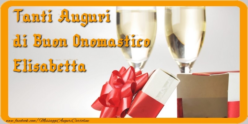 Tanti Auguri di Buon Onomastico Elisabetta - Cartoline onomastico con regalo