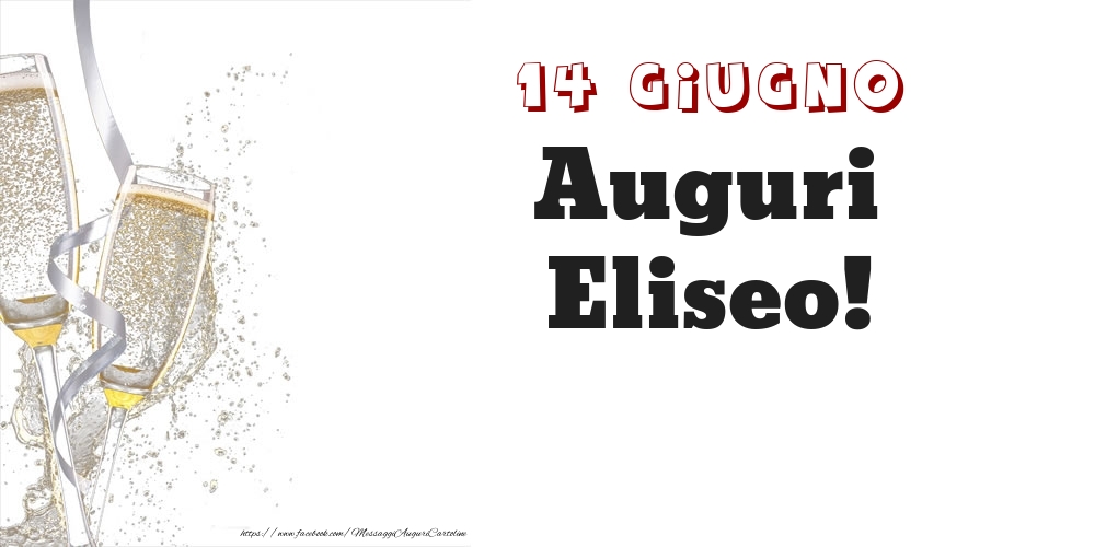 Auguri Eliseo! 14 Giugno - Cartoline onomastico