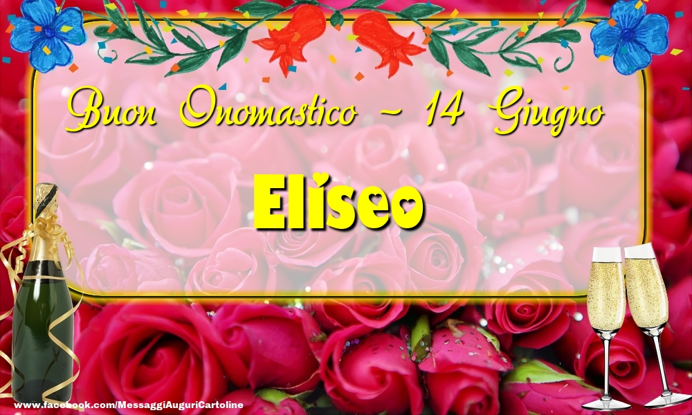 Buon Onomastico, Eliseo! 14 Giugno - Cartoline onomastico