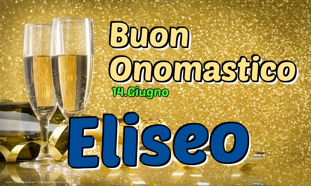 14.Giugno - Buon Onomastico Eliseo! - Cartoline onomastico