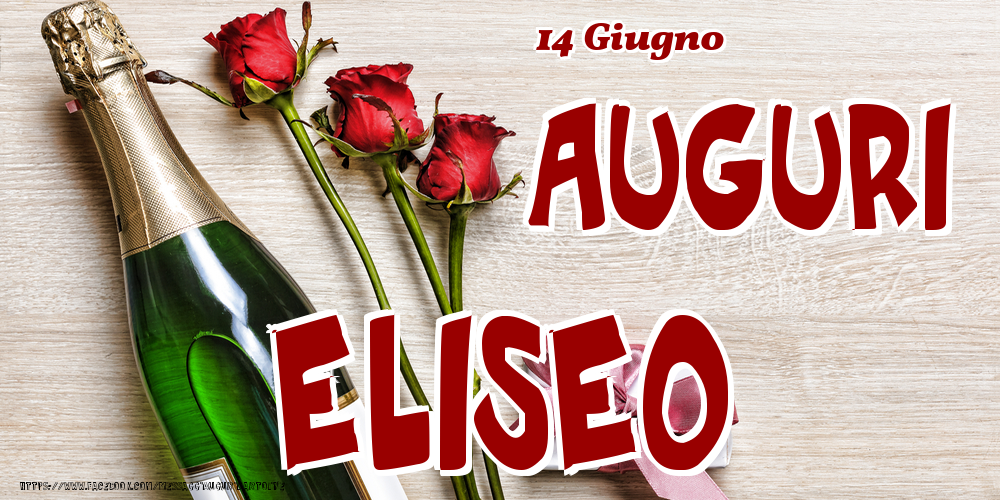 14 Giugno - Auguri Eliseo! - Cartoline onomastico