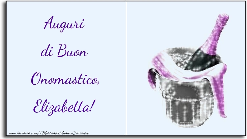 Auguri di Buon Onomastico, Elizabetta - Cartoline onomastico con champagne