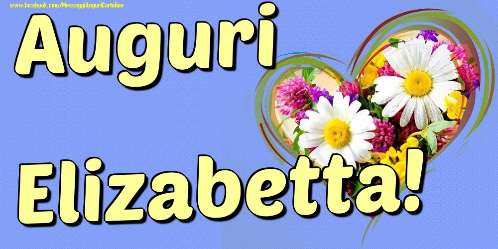 Auguri Elizabetta - Cartoline onomastico con il cuore