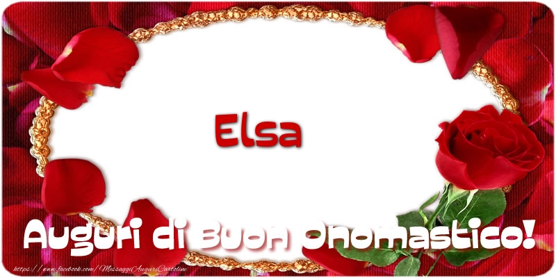Elsa Auguri di Buon Onomastico! - Cartoline onomastico con rose