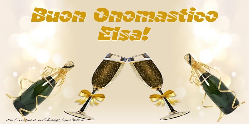 Buon Onomastico Elsa! - Cartoline onomastico con champagne