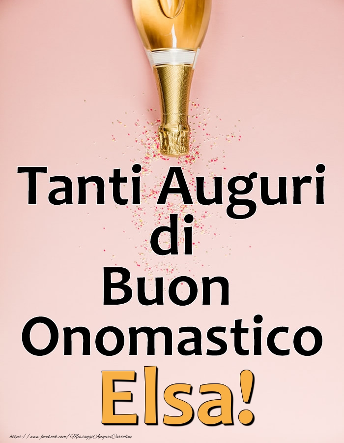 Tanti Auguri di Buon Onomastico Elsa! - Cartoline onomastico con champagne