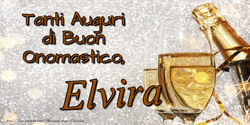 Tanti Auguri di Buon Onomastico, Elvira - Cartoline onomastico con champagne