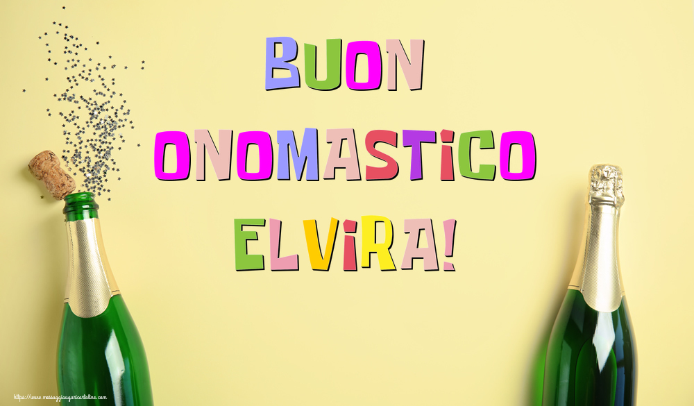 Buon Onomastico Elvira! - Cartoline onomastico con champagne