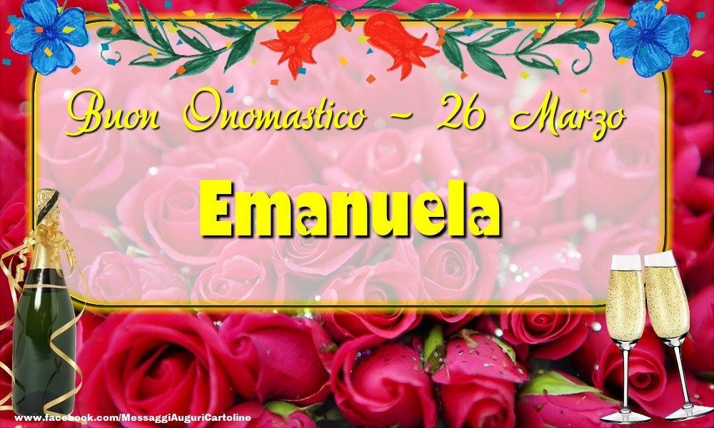  Buon Onomastico, Emanuela! 26 Marzo - Cartoline onomastico