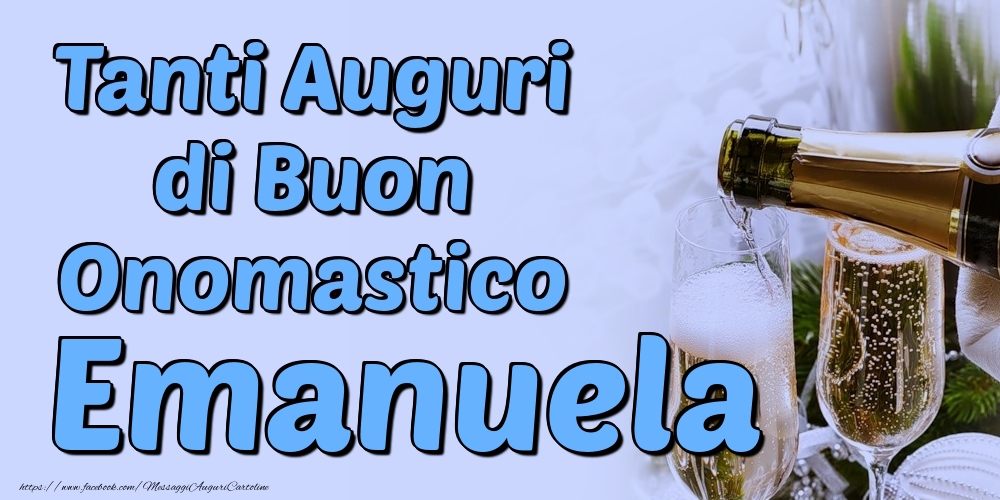 Tanti Auguri di Buon Onomastico Emanuela - Cartoline onomastico con champagne