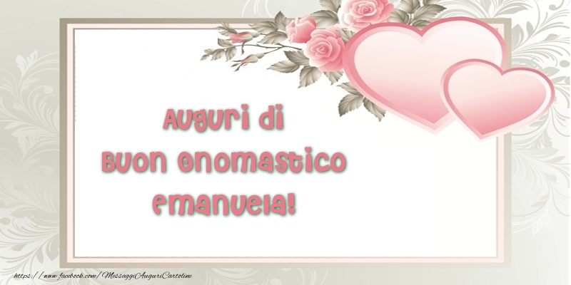 Auguri di Buon Onomastico Emanuela! - Cartoline onomastico con il cuore
