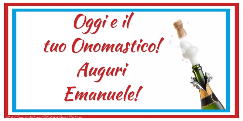 Oggi e il tuo Onomastico! Auguri Emanuele! - Cartoline onomastico con champagne