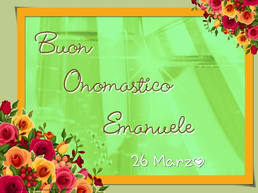  Buon Onomastico, Emanuele! 26 Marzo - Cartoline onomastico