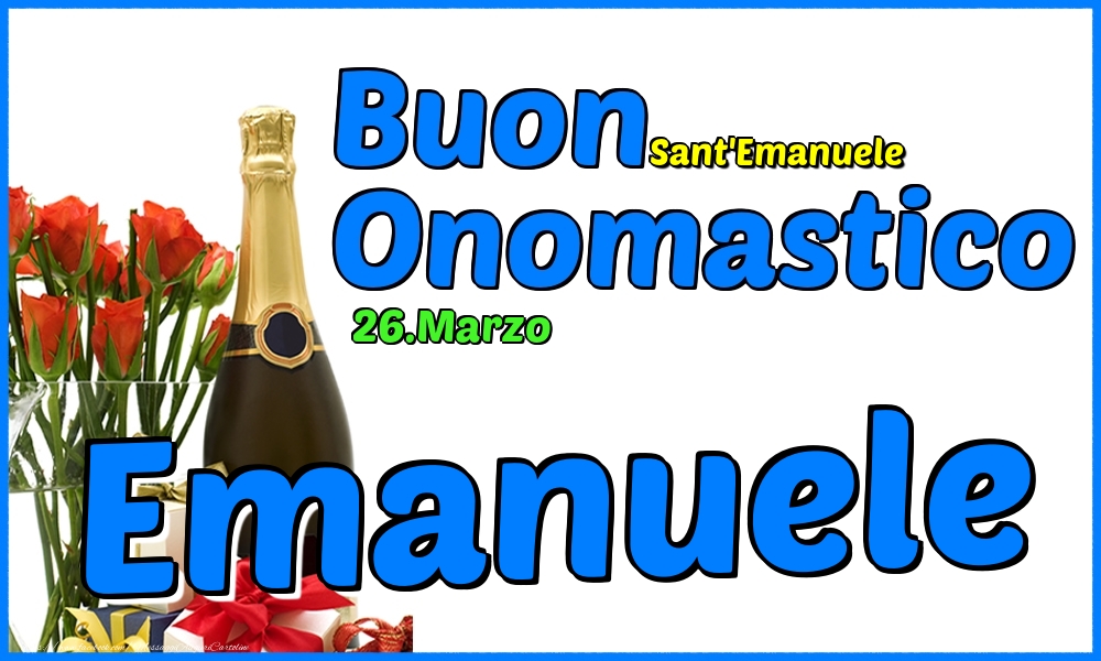 26.Marzo - Buon Onomastico Emanuele! - Cartoline onomastico