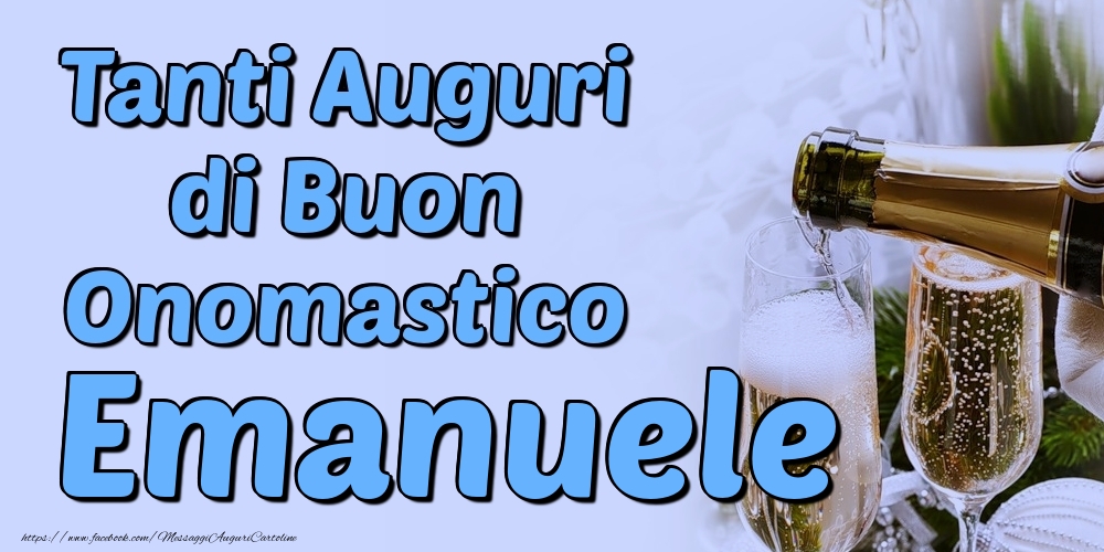 Tanti Auguri di Buon Onomastico Emanuele - Cartoline onomastico con champagne