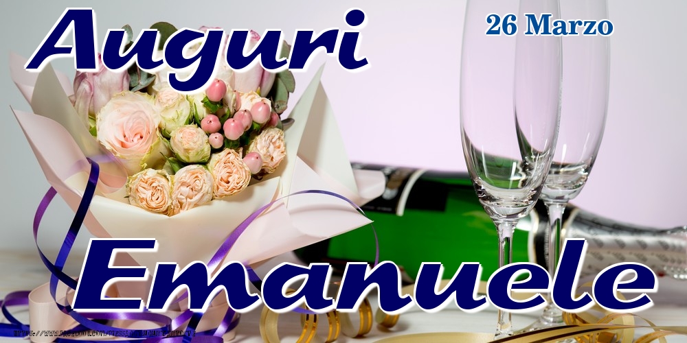 26 Marzo - Auguri Emanuele! - Cartoline onomastico