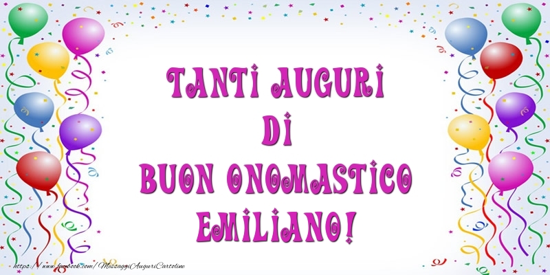 Tanti Auguri di Buon Onomastico Emiliano! - Cartoline onomastico con palloncini