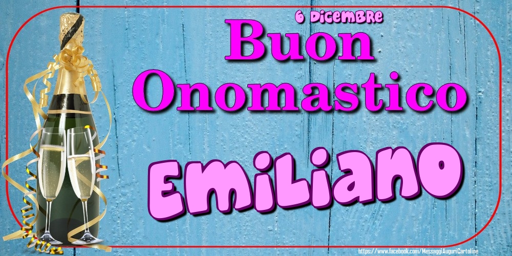 6 Dicembre - Buon Onomastico Emiliano! - Cartoline onomastico