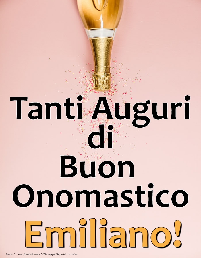 Tanti Auguri di Buon Onomastico Emiliano! - Cartoline onomastico con champagne