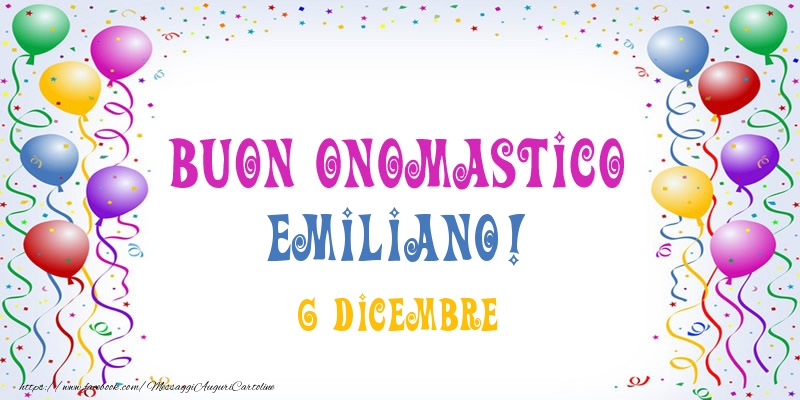  Buon onomastico Emiliano! 6 Dicembre - Cartoline onomastico