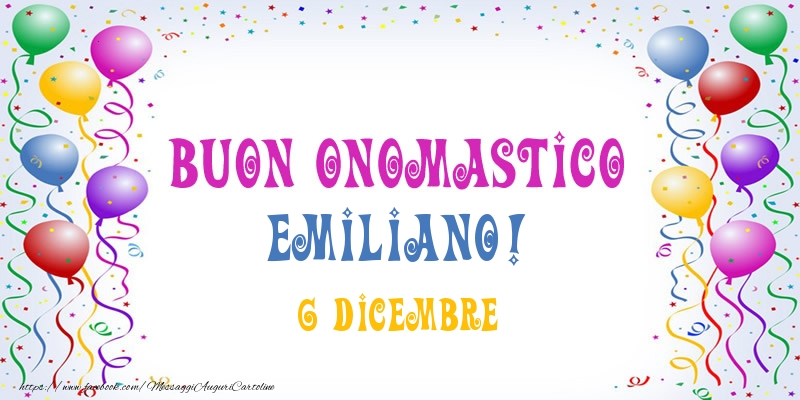 Buon onomastico Emiliano! 6 Dicembre - Cartoline onomastico