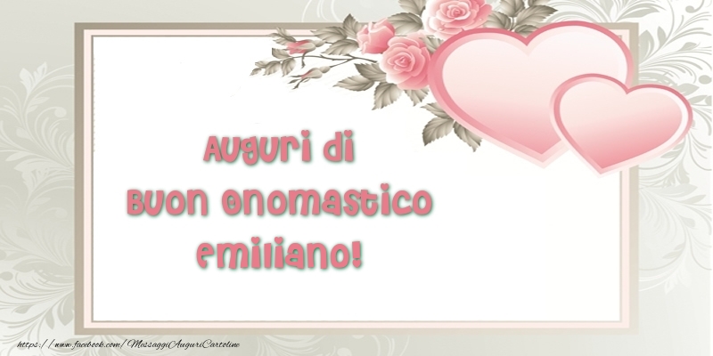 Auguri di Buon Onomastico Emiliano! - Cartoline onomastico con il cuore