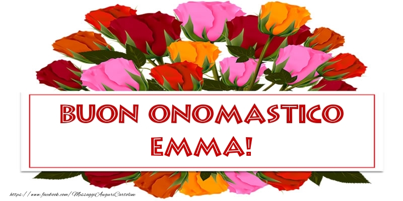 Buon Onomastico Emma! - Cartoline onomastico con rose