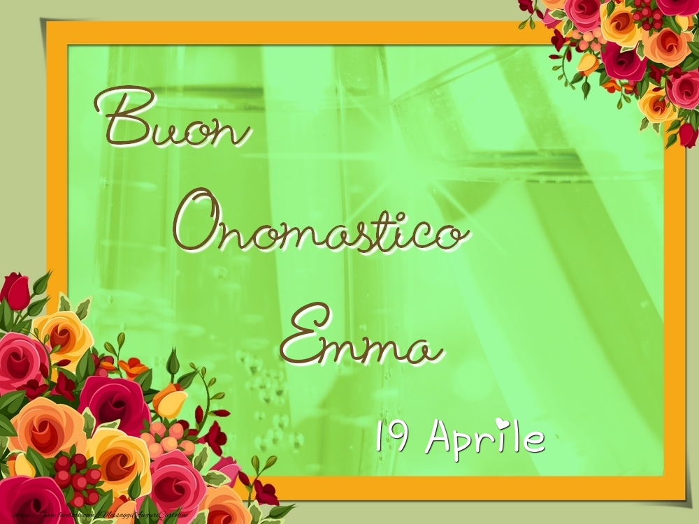 Buon Onomastico, Emma! 19 Aprile - Cartoline onomastico