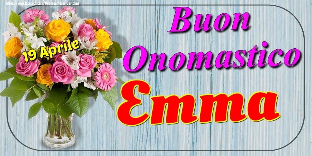 19 Aprile - Buon Onomastico Emma! - Cartoline onomastico