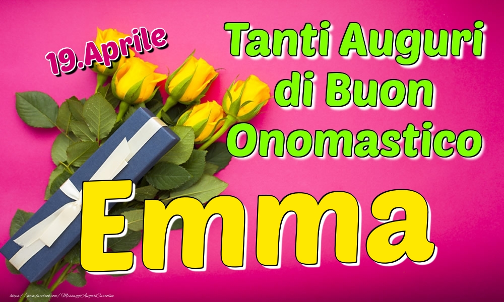 19.Aprile - Tanti Auguri di Buon Onomastico Emma - Cartoline onomastico