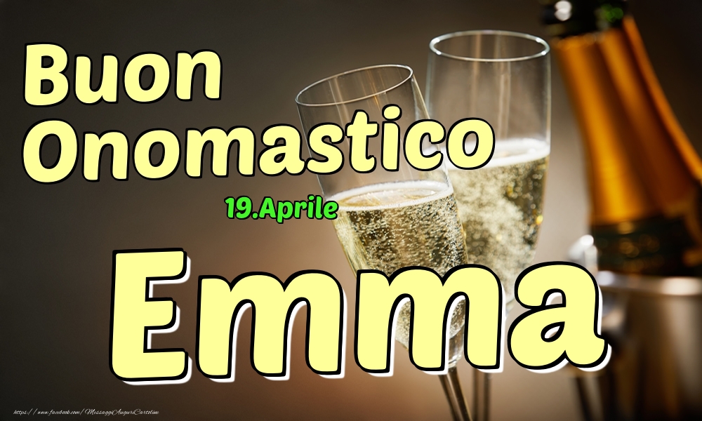19.Aprile - Buon Onomastico Emma! - Cartoline onomastico
