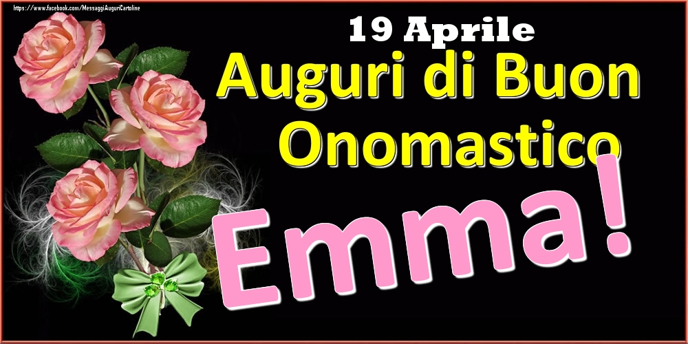 Auguri di Buon Onomastico Emma! - 19 Aprile - Cartoline onomastico