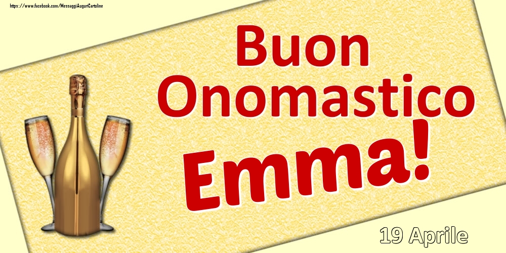 Buon Onomastico Emma! - 19 Aprile - Cartoline onomastico