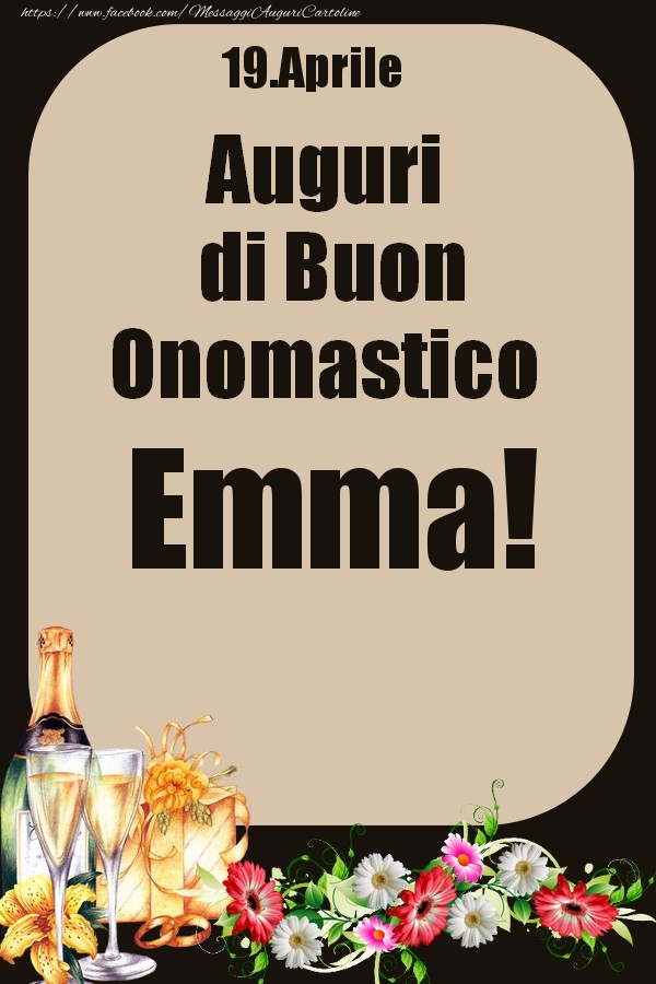19.Aprile - Auguri di Buon Onomastico  Emma! - Cartoline onomastico