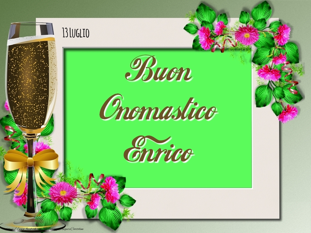 Buon Onomastico, Enrico! 13 Luglio - Cartoline onomastico