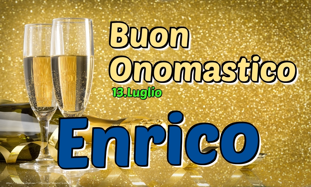 13.Luglio - Buon Onomastico Enrico! - Cartoline onomastico