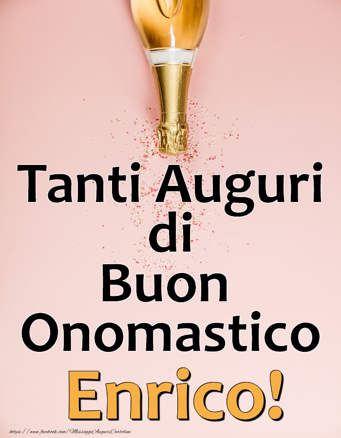 Tanti Auguri di Buon Onomastico Enrico! - Cartoline onomastico con champagne