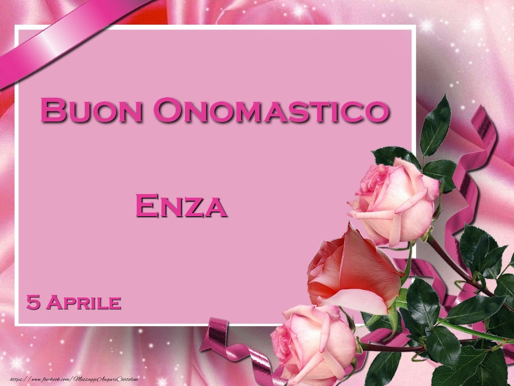  Buon Onomastico Enza! 5 Aprile - Cartoline onomastico