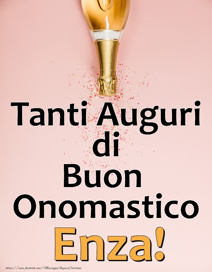 Tanti Auguri di Buon Onomastico Enza! - Cartoline onomastico con champagne