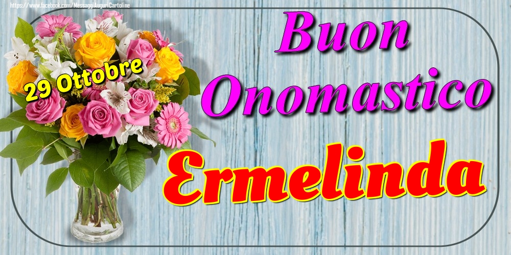 29 Ottobre - Buon Onomastico Ermelinda! - Cartoline onomastico