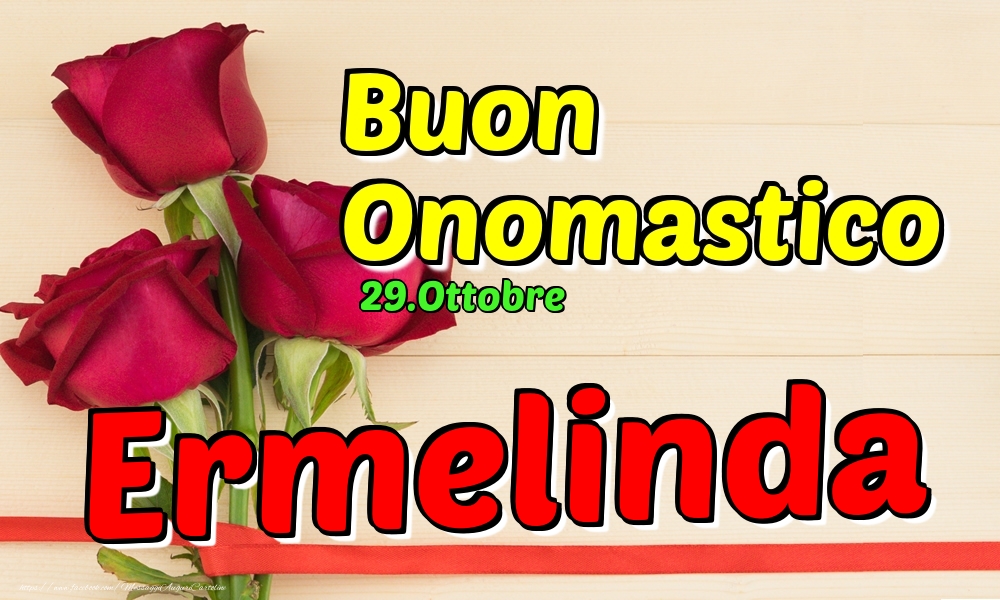 29.Ottobre - Buon Onomastico Ermelinda! - Cartoline onomastico