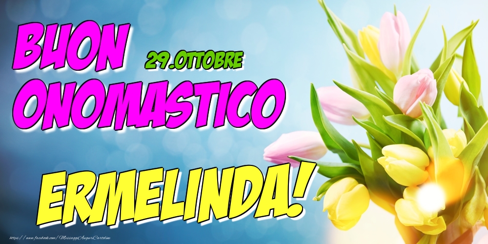 29.Ottobre - Buon Onomastico Ermelinda! - Cartoline onomastico