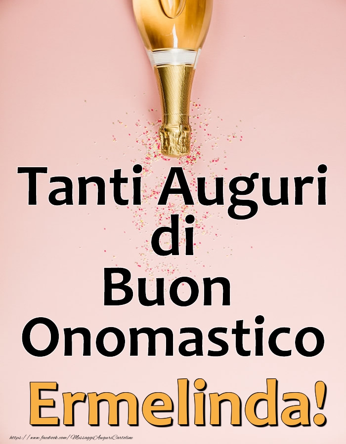 Tanti Auguri di Buon Onomastico Ermelinda! - Cartoline onomastico con champagne