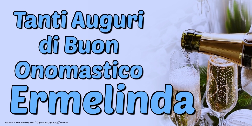 Tanti Auguri di Buon Onomastico Ermelinda - Cartoline onomastico con champagne