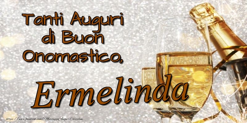 Tanti Auguri di Buon Onomastico, Ermelinda - Cartoline onomastico con champagne