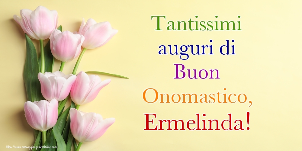 Tantissimi auguri di Buon Onomastico, Ermelinda! - Cartoline onomastico con mazzo di fiori